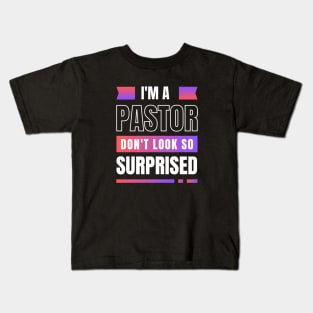 I'm a Pastor Don't Look So Surprised | Funny Pastor Kids T-Shirt